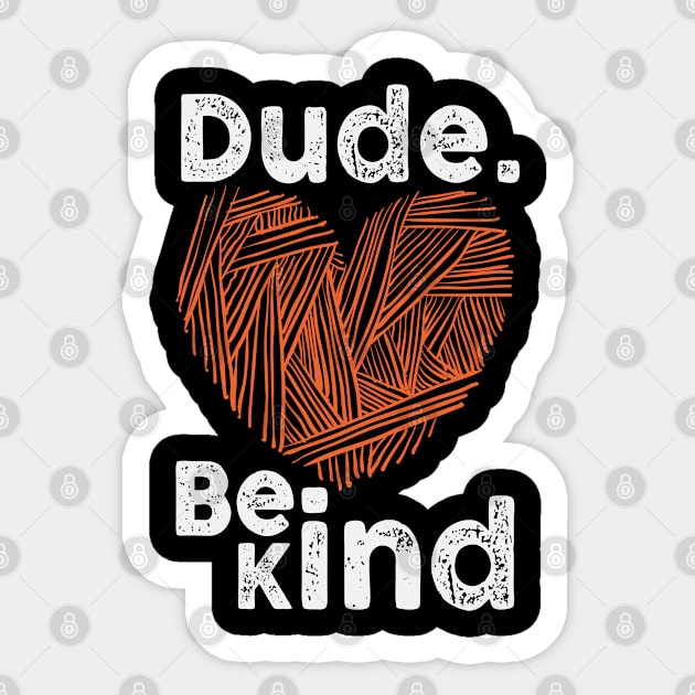 Dude Be Kind No Bullying Sticker by WoollyWonder